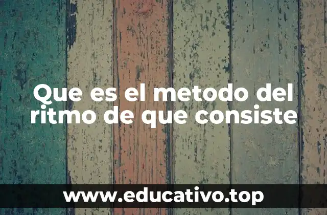 Que es el metodo del ritmo de que consiste