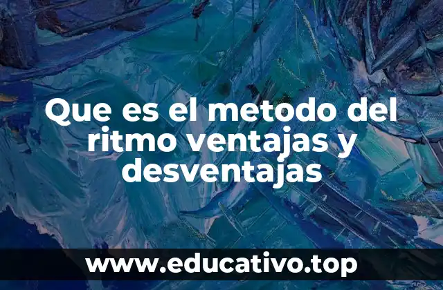 Que es el metodo del ritmo ventajas y desventajas