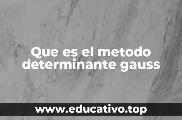 Que es el metodo determinante gauss