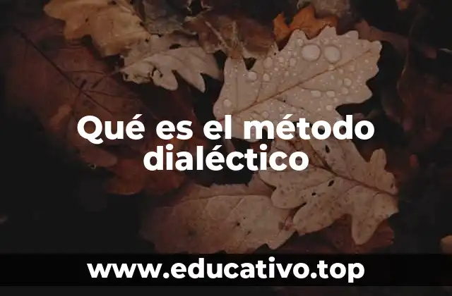 Qué es el método dialéctico