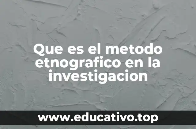 Comprendiendo la observación y la inmersión en la investigación etnográfica