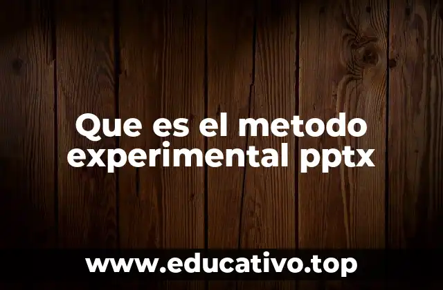 Que es el metodo experimental pptx