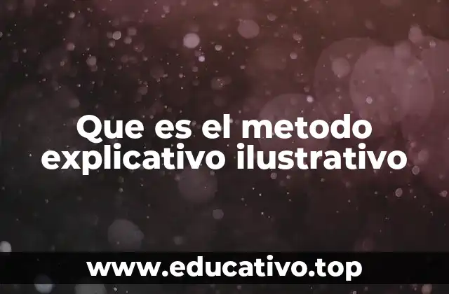 Que es el metodo explicativo ilustrativo