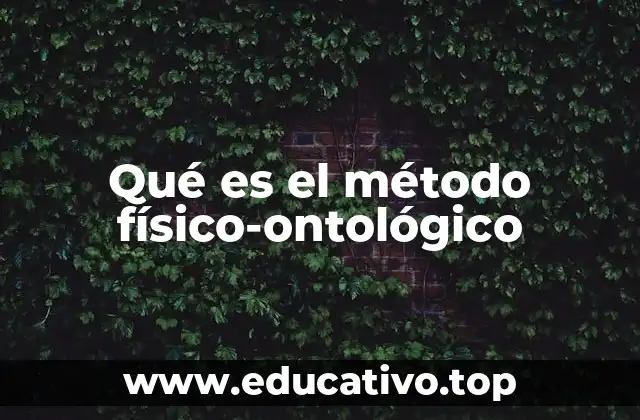 Qué es el método físico-ontológico