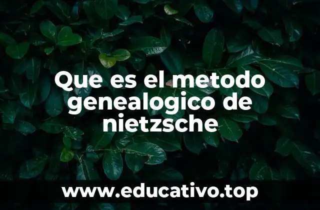 Que es el metodo genealogico de nietzsche