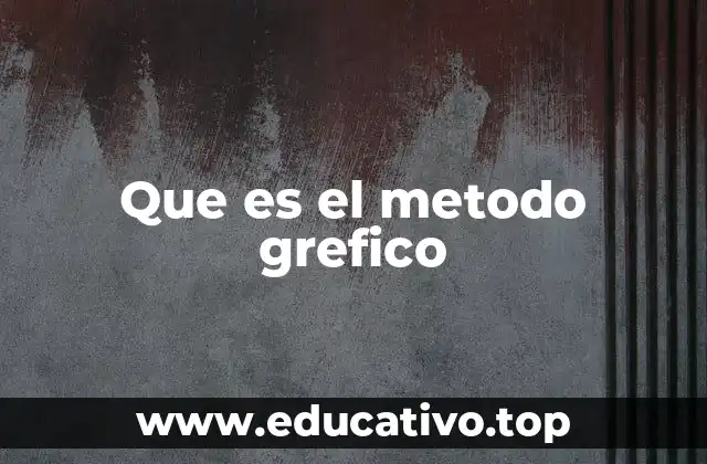 Que es el metodo grefico