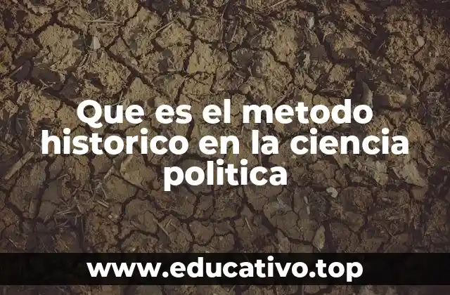 Que es el metodo historico en la ciencia politica