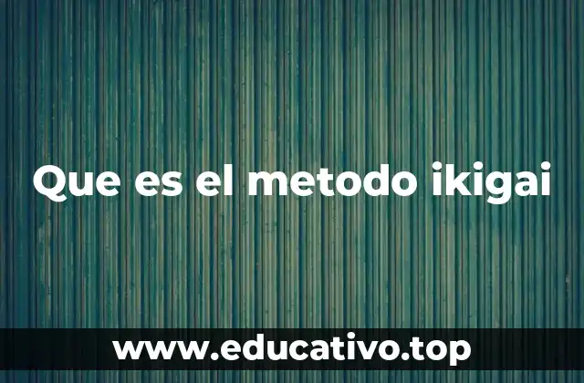 Que es el metodo ikigai