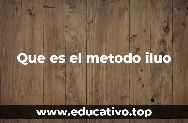 Que es el metodo iluo