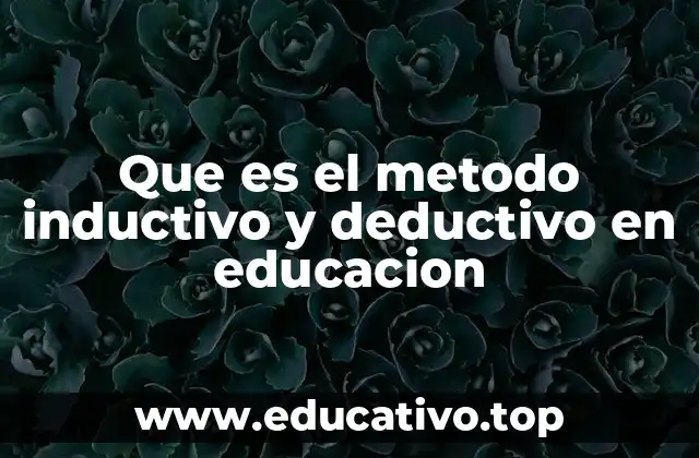 Que es el metodo inductivo y deductivo en educacion