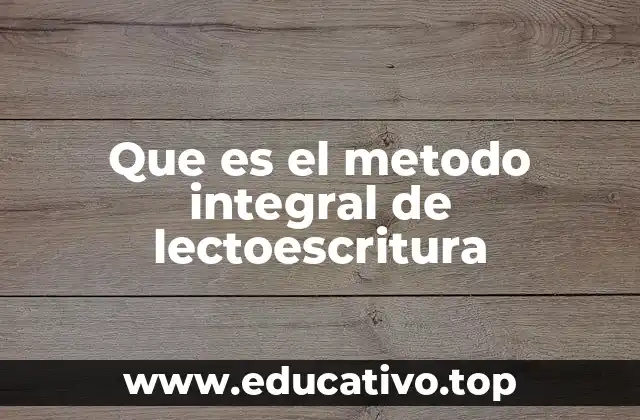 Que es el metodo integral de lectoescritura