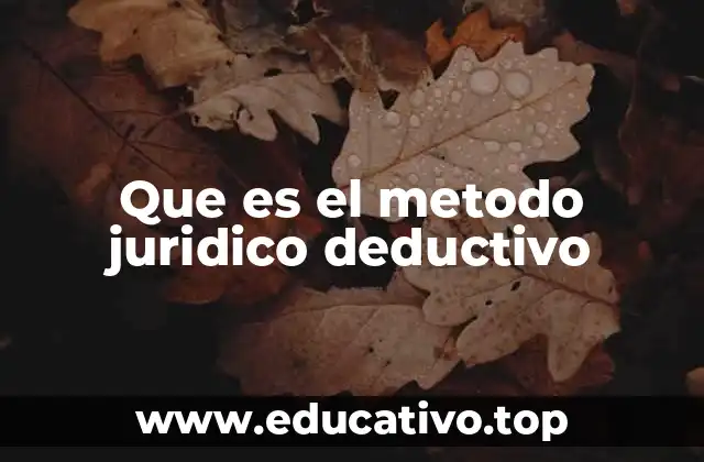 Que es el metodo juridico deductivo