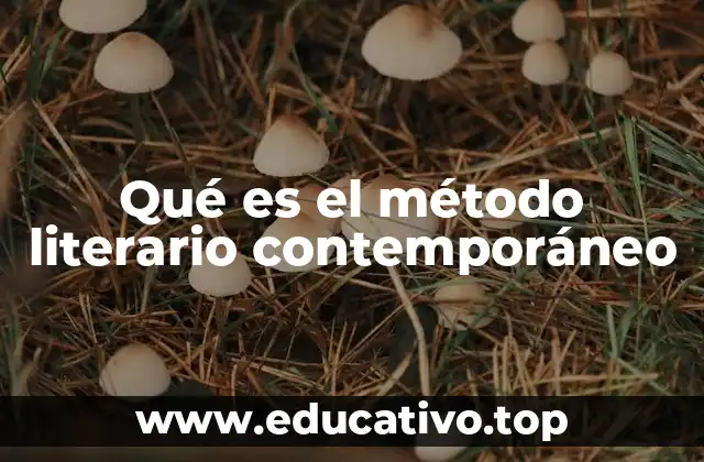 Qué es el método literario contemporáneo