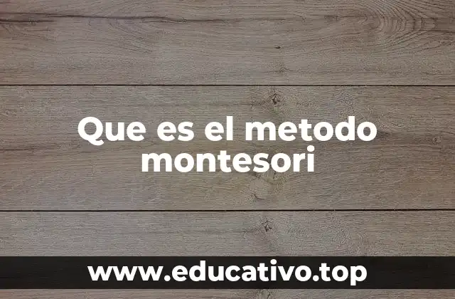 Que es el metodo montesori