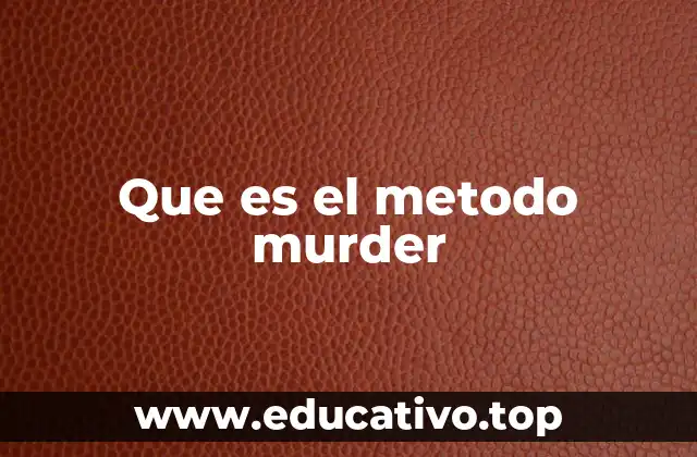 Que es el metodo murder