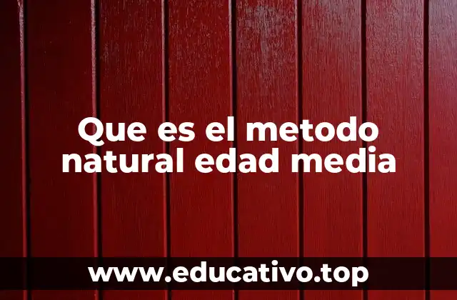 Que es el metodo natural edad media