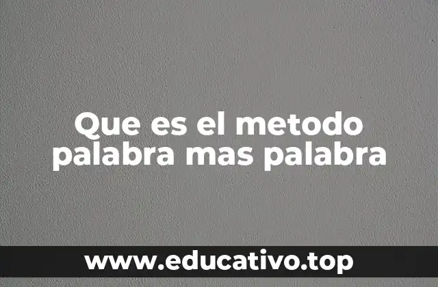 Que es el metodo palabra mas palabra