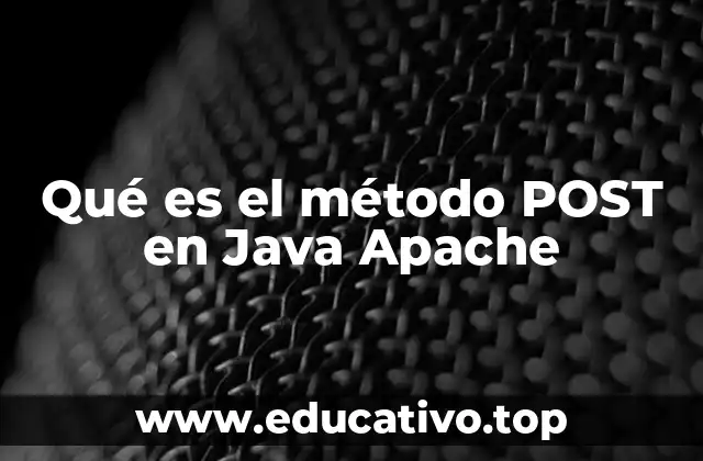 Qué es el método POST en Java Apache