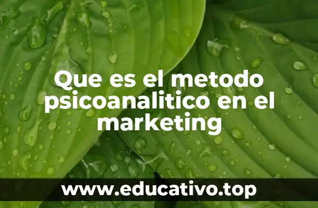 Que es el metodo psicoanalitico en el marketing