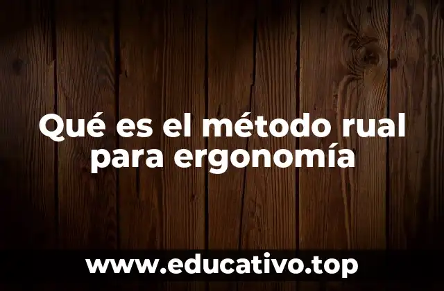 Qué es el método rual para ergonomía
