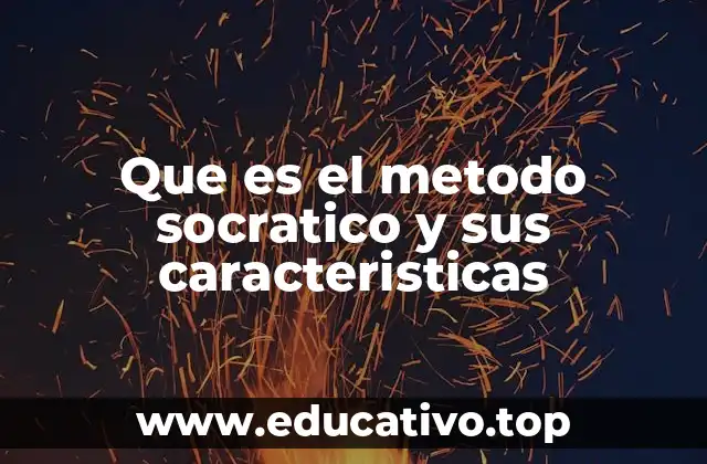 Que es el metodo socratico y sus caracteristicas