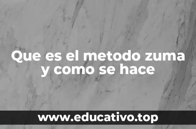 Que es el metodo zuma y como se hace