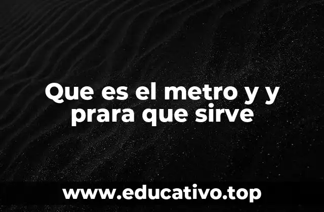 Que es el metro y y prara que sirve