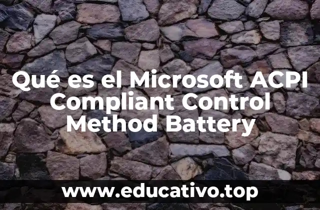 Qué es el Microsoft ACPI Compliant Control Method Battery