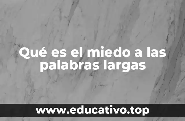 Qué es el miedo a las palabras largas