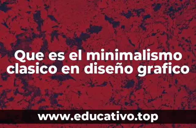Que es el minimalismo clasico en diseño grafico