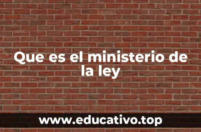 Que es el ministerio de la ley