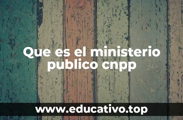 Que es el ministerio publico cnpp