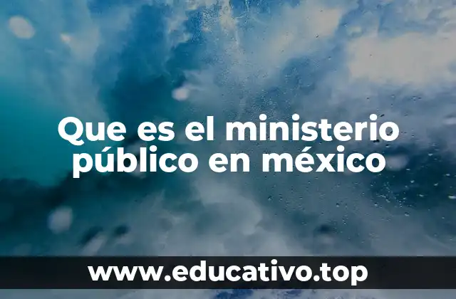 Que es el ministerio público en méxico