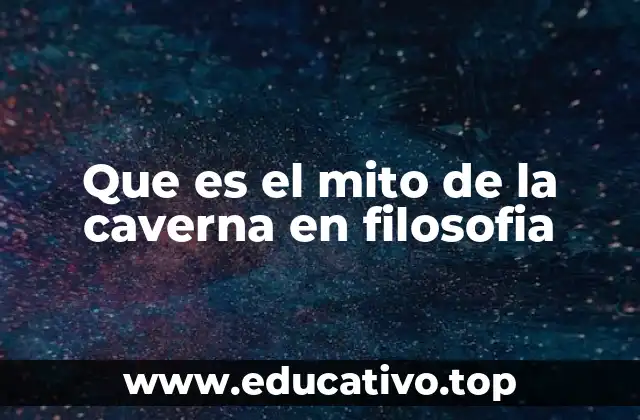 Que es el mito de la caverna en filosofia