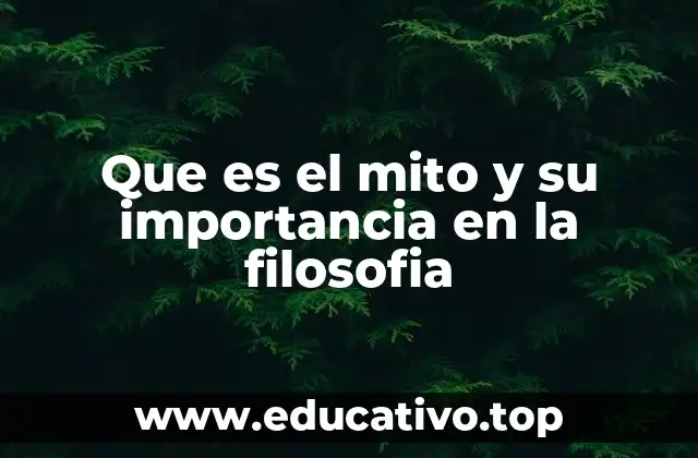 Que es el mito y su importancia en la filosofia