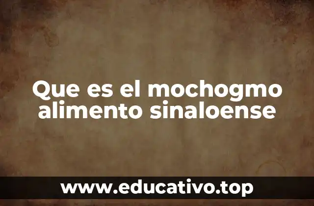 Que es el mochogmo alimento sinaloense