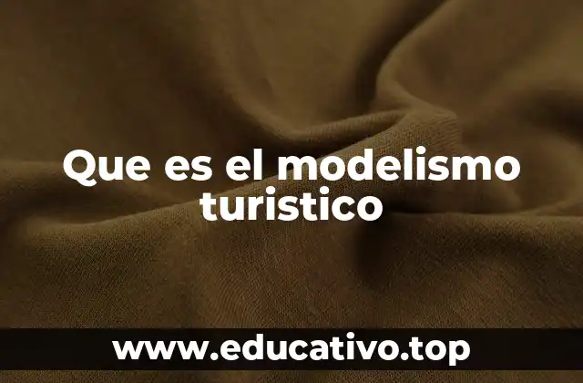 Que es el modelismo turistico