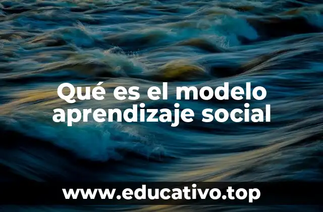 Qué es el modelo aprendizaje social