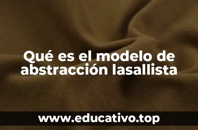 Qué es el modelo de abstracción lasallista