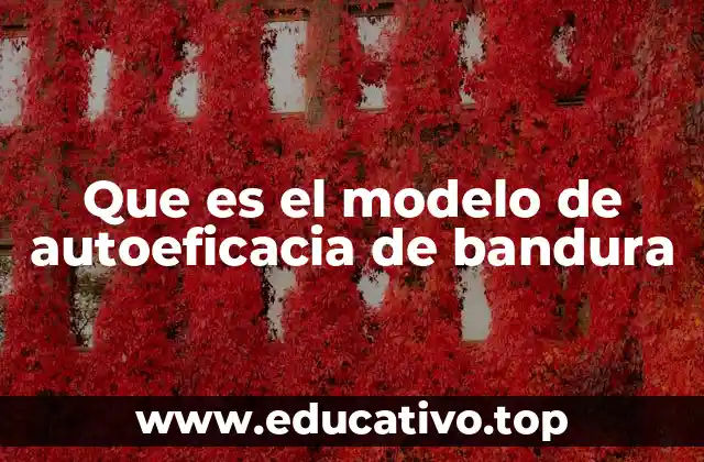 Que es el modelo de autoeficacia de bandura