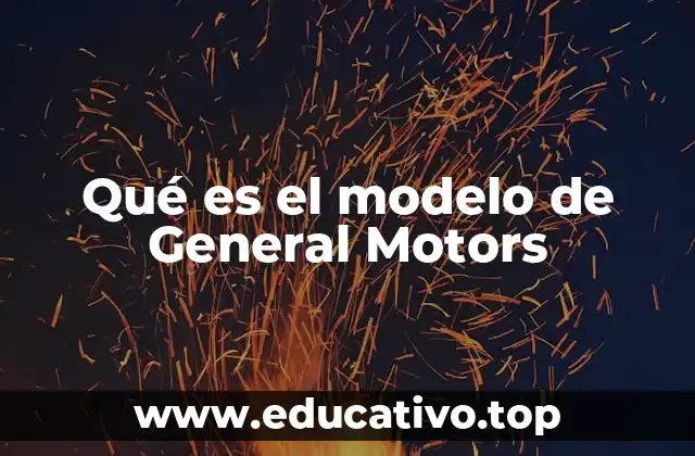 Qué es el modelo de General Motors