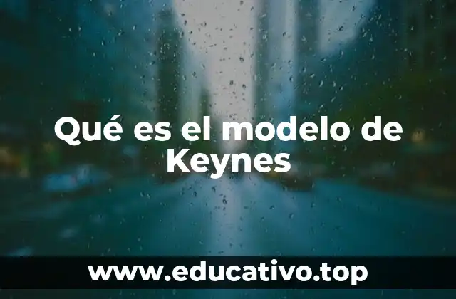 Qué es el modelo de Keynes