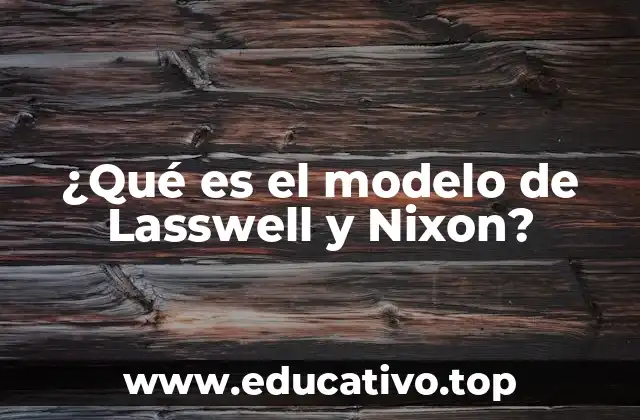 ¿Qué es el modelo de Lasswell y Nixon?