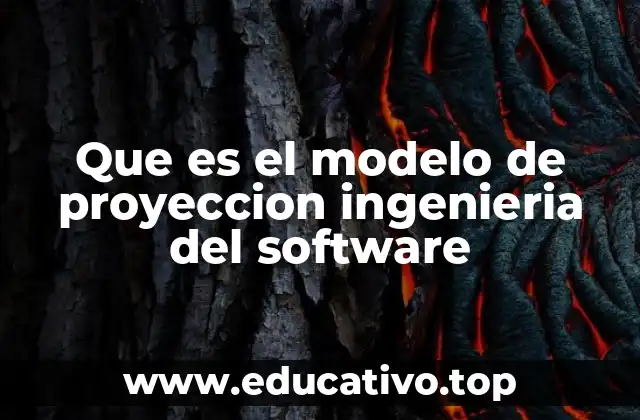 Que es el modelo de proyeccion ingenieria del software