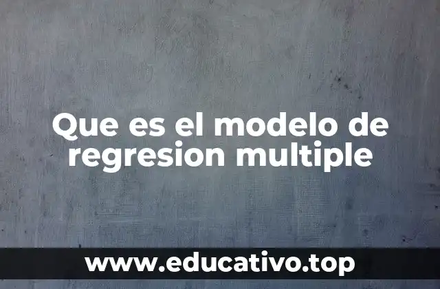Que es el modelo de regresion multiple