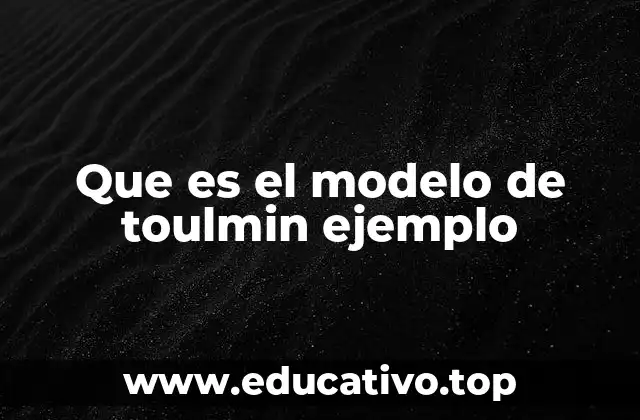 Que es el modelo de toulmin ejemplo