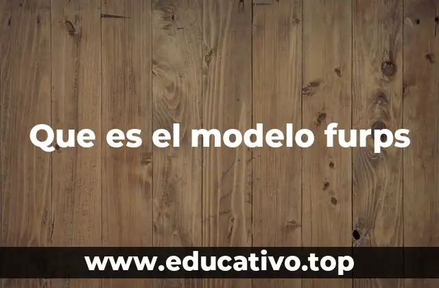 Que es el modelo furps