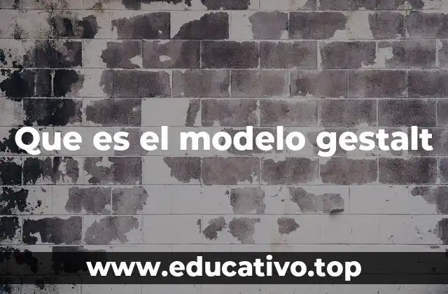 Que es el modelo gestalt