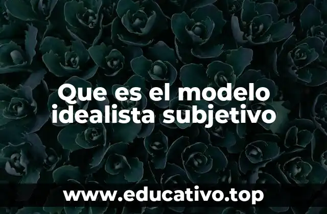 La construcción de la realidad en el idealismo subjetivo