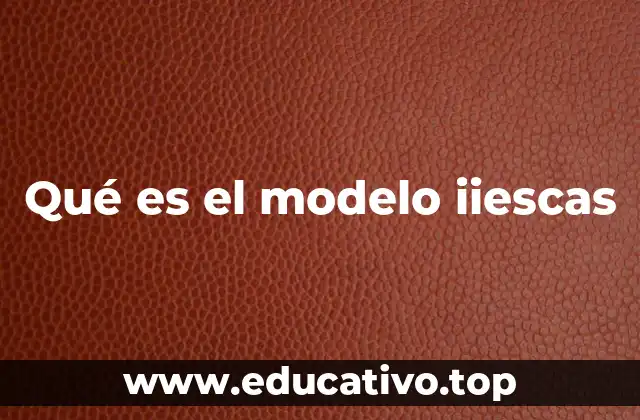Qué es el modelo iiescas